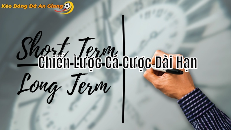 Chiến Lược Cá Cược Dài Hạn Tại An Giang