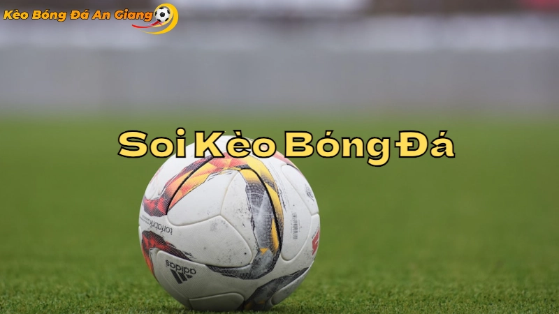 Hướng Dẫn Soi Kèo Bóng Đá Chính Xác Tại An Giang 2024