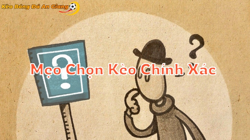 Mẹo Chọn Kèo Chính Xác Tại An Giang